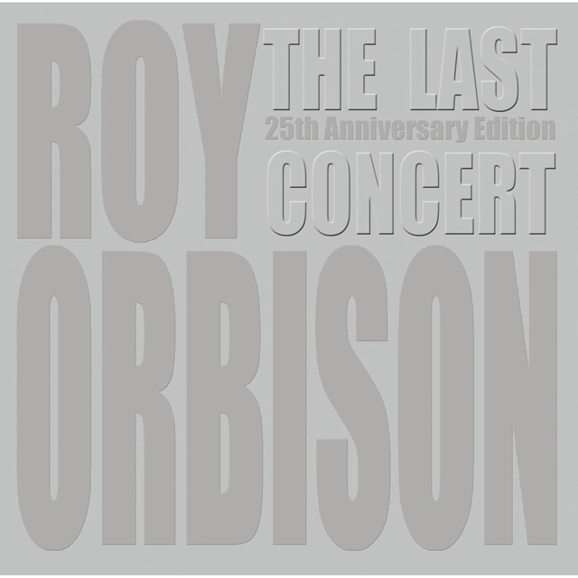 Roy Orbison / The Last Concert - 25th Anniversary Edition