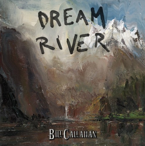 Bill Callahan / Dream River