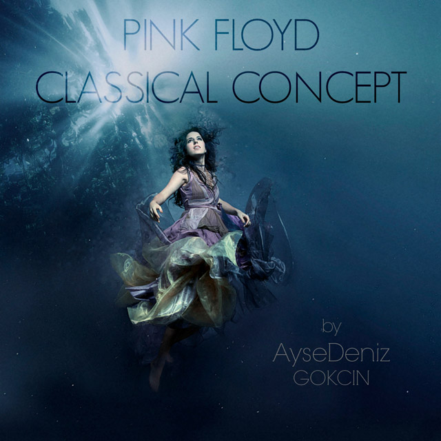 Aysedeniz Gokcin / Pink Floyd Classical Concept