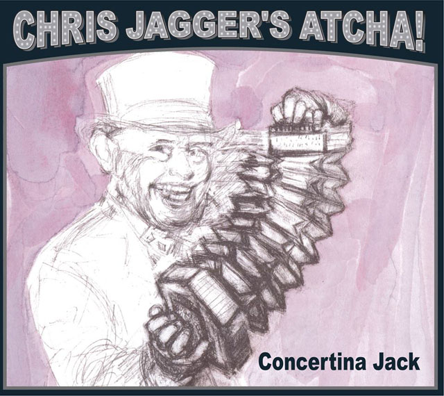 Chris Jagger's Atcha! / Concertina Jack