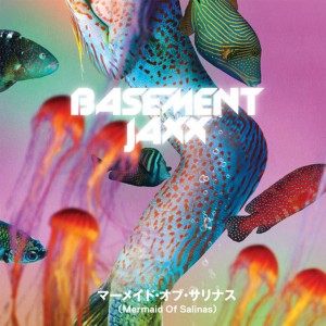 Basement Jaxx / Mermaid of Salinas