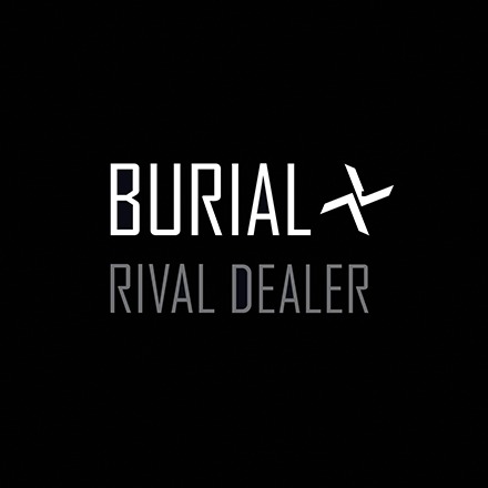 Burial / Rival Dealer