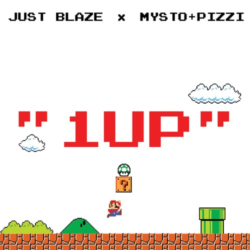 Just Blaze x Mysto & Pizzi / 1UP!