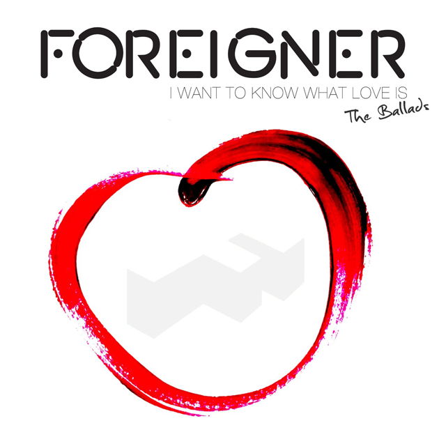 Foreigner / I Want To Know What Love Is: The Ballads