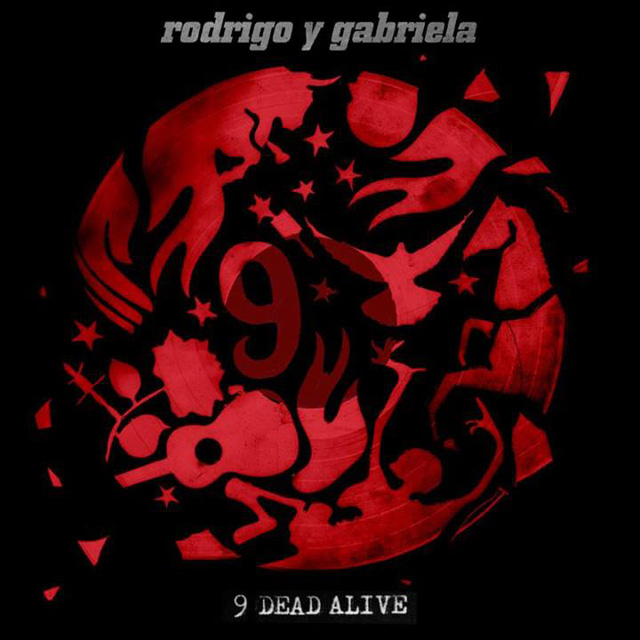 Rodrigo y Gabriela / 9 Dead Alive