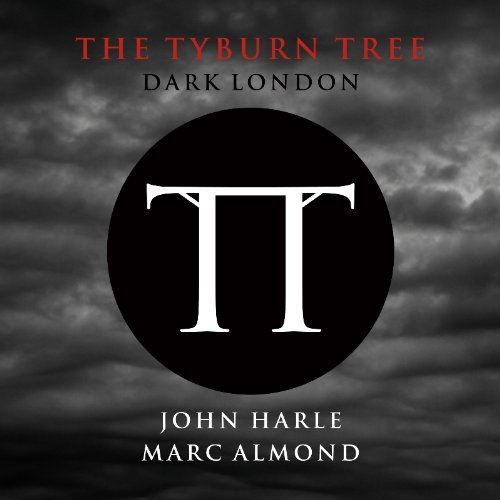 John Harle & Marc Almond / The Tyburn Tree - Dark London