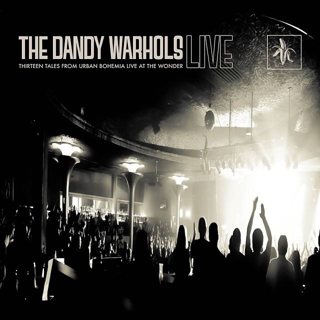 The Dandy Warhols / Thirteen Tales From Urban Bohemia Live at the Wonder