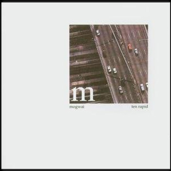 Mogwai / Ten Rapid