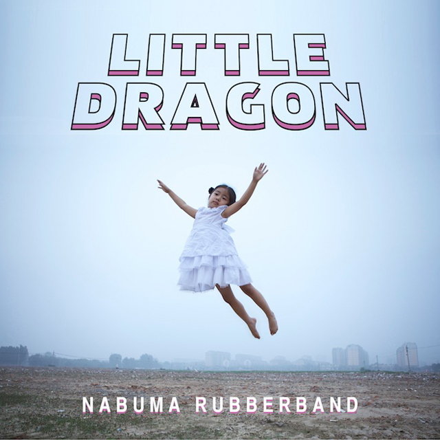 Little Dragon / Nabuma Rubberband