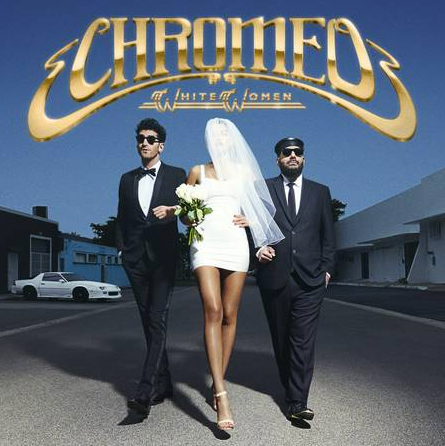 Chromeo / White Women