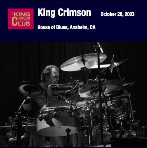 King Crimson / House of Blues, Anaheim, CA, October 28, 2003