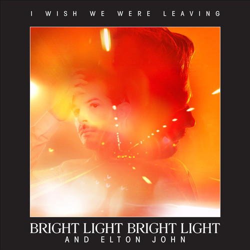 Bright Light Bright Light and Elton John - I Wish We Were Leaving