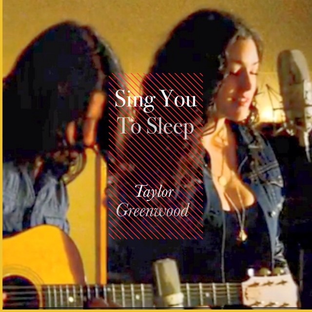 Taylor Greenwood / Sing You to Sleep