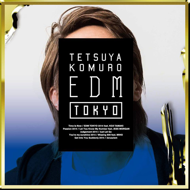 TETSUYA KOMURO / TETSUYA KOMURO EDM TOKYO