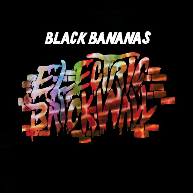 Black Bananas / Electric Brick Wall