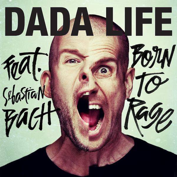 Dada Life feat. Sebastian Bach / Born To Rage