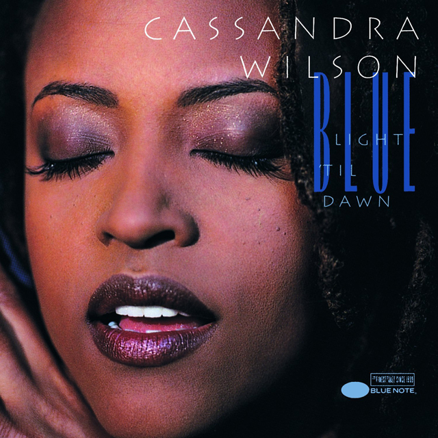 Cassandra Wilson / Blue Light 'Til Dawn