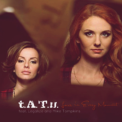 t.A.T.u. / Love in Every Moment