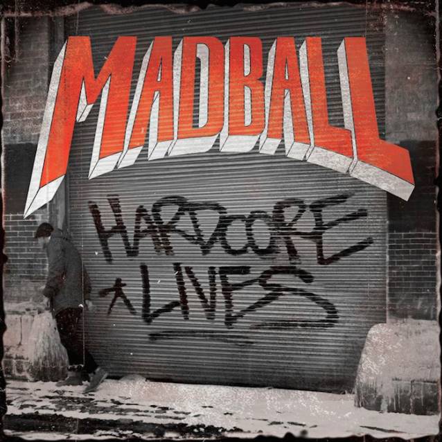 MADBALL / Hardcore Lives