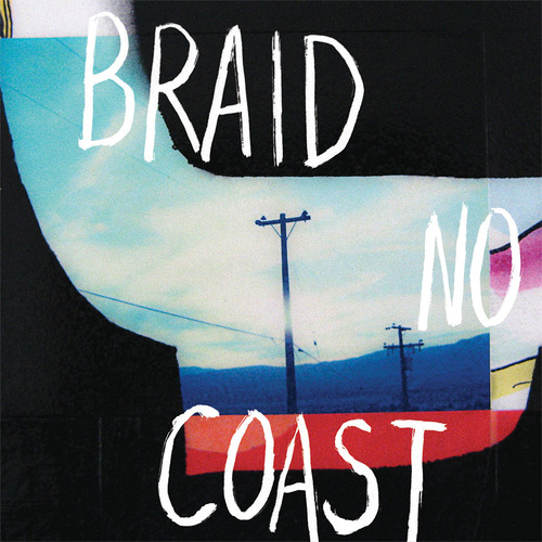 Braid / No Coast