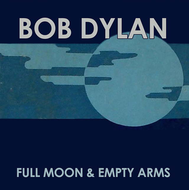 Bob Dylan / Full Moon and Empty Arms