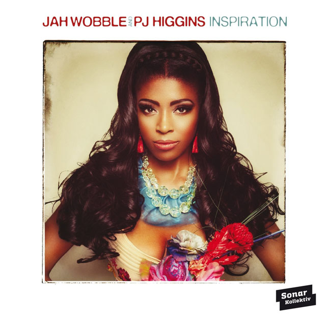 Jah Wobble presents PJ Higgins / Inspiration