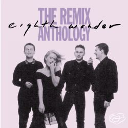 Eighth Wonder / The Remix Anthology: Expanded Edition