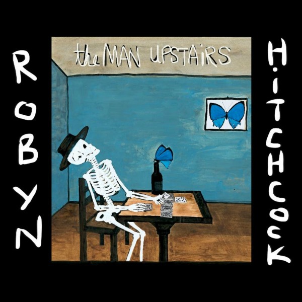 Robyn Hitchcock / The Man Upstairs