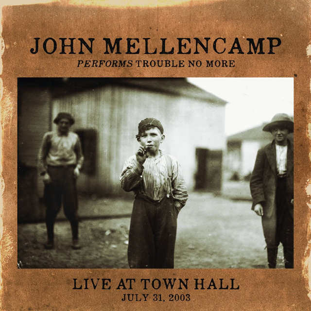 John Mellencamp / John Mellencamp Performs Trouble No More Live at Town Hall