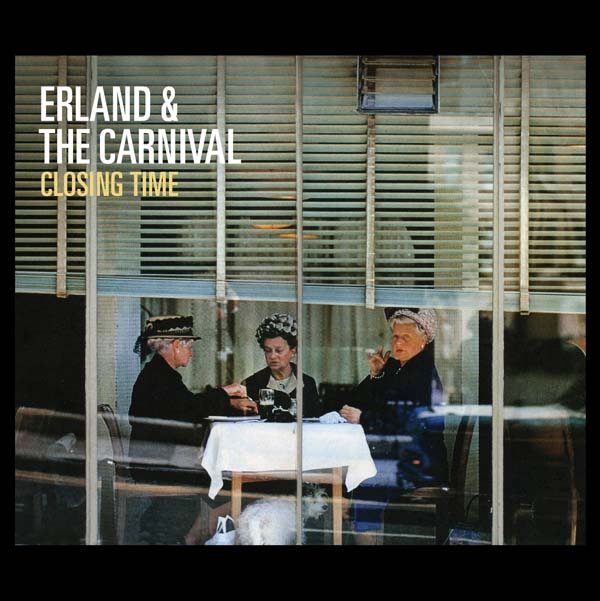 Erland & The Carnival / Closing Time