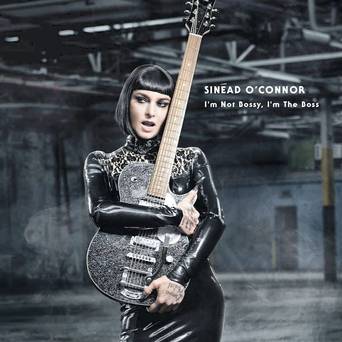 Sinead O’Connor / I’m Not Bossy, I’m The Boss