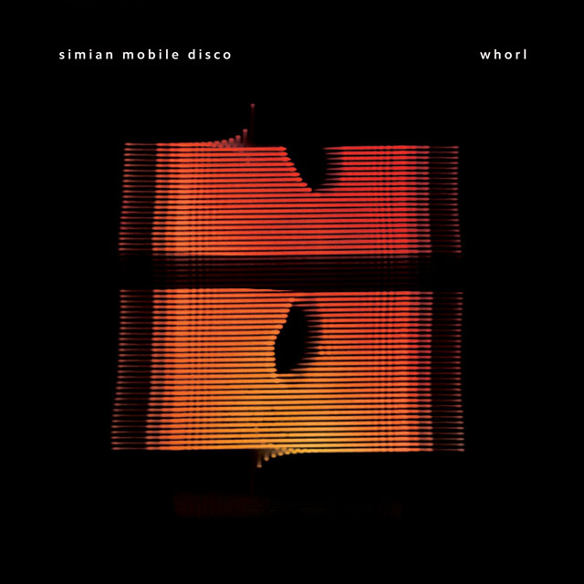 Simian Mobile Disco / Whorl