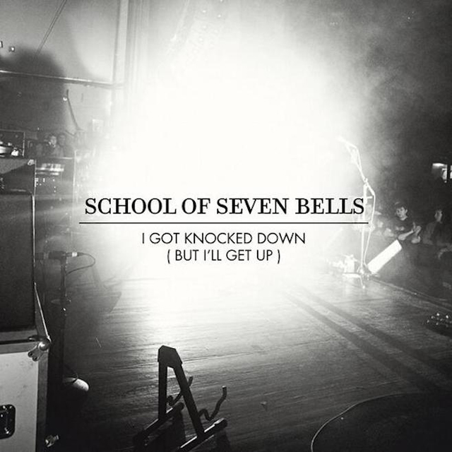 School of Seven Bells / I Got Knocked Down (But I'll Get Up) - Single