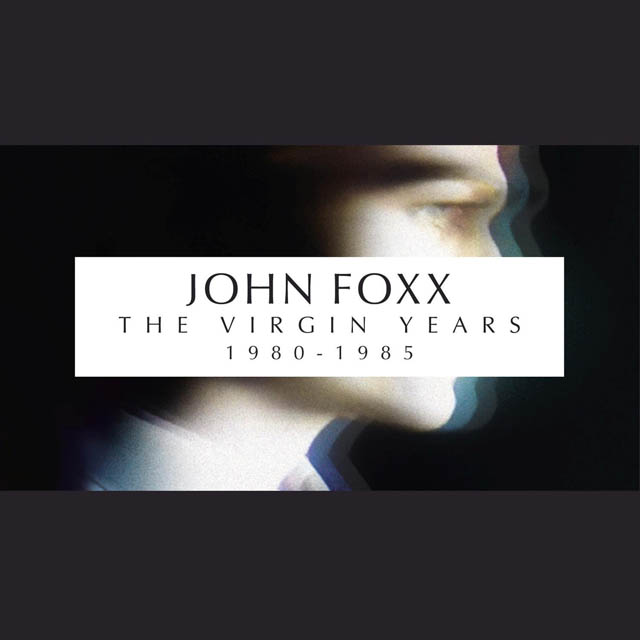 John Foxx / Virgin Years (1980-1985)