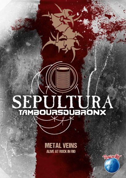 Sepultura / Sepultura With Les Tambours Du Bronx: Metal Veins - Alive At Rock In Rio
