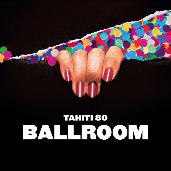 Tahiti 80 / BALLROOM