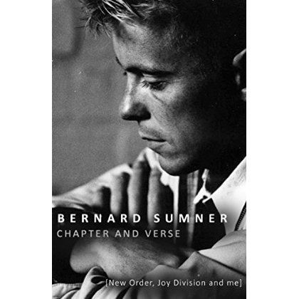 Bernard Sumner /Chapter and Verse - New Order, Joy Division and Me