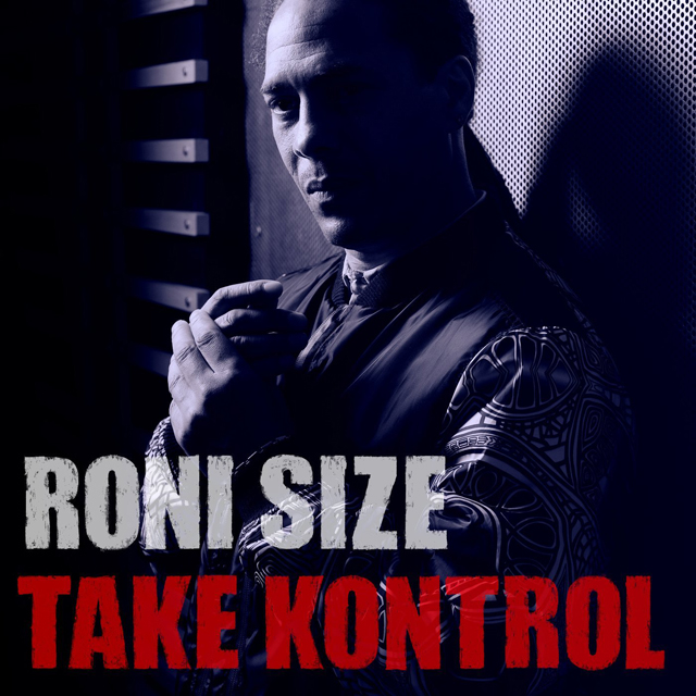 Roni Size / Take Kontrol