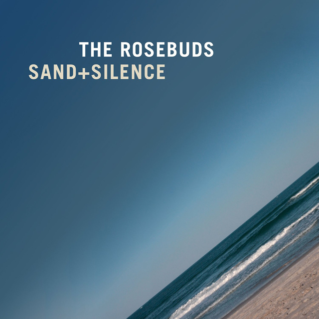 The Rosebuds / Sand + Silence