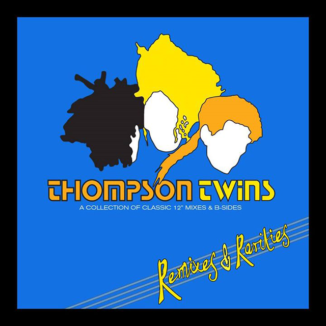 Thompson Twins / Remixes and Rarities: A Collection of Classic 12