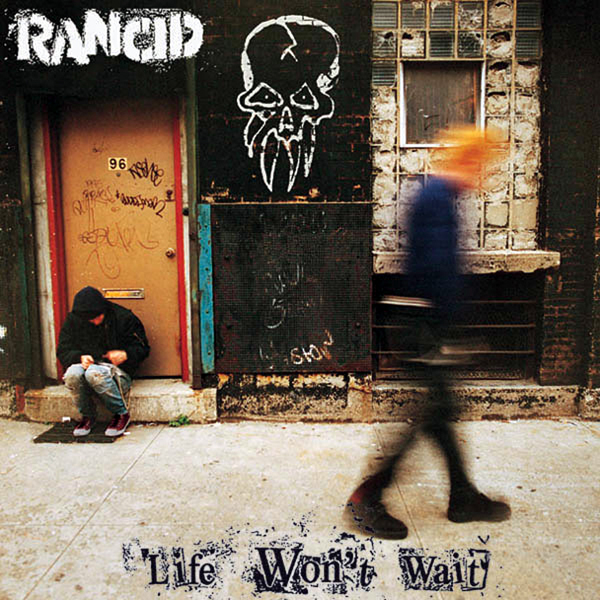 Rancid / Life Won't Wait