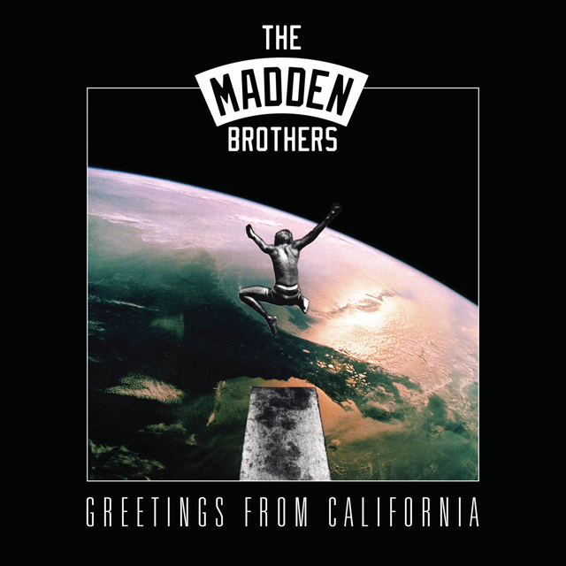 The Madden Brothers / Greetings From California…