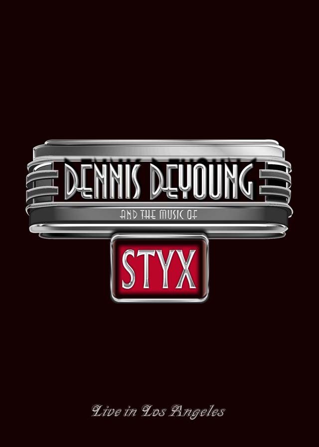 Dennis DeYoung / DENNIS DEYOUNG AND THE MUSIC OF STYX - LIVE IN LOS ANGELES