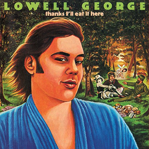 Lowell George / Thanks, I'll Eat It Here