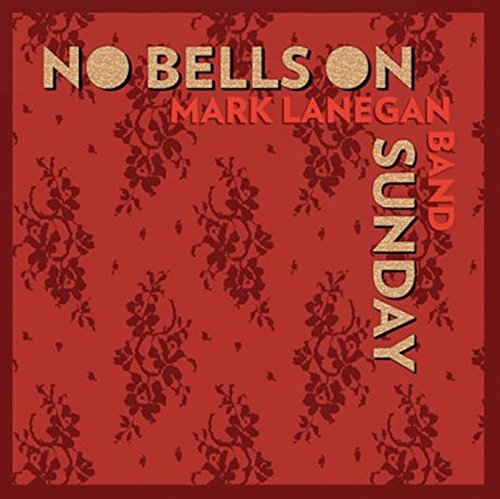 Mark Band Lanegan / No Bells on Sunday