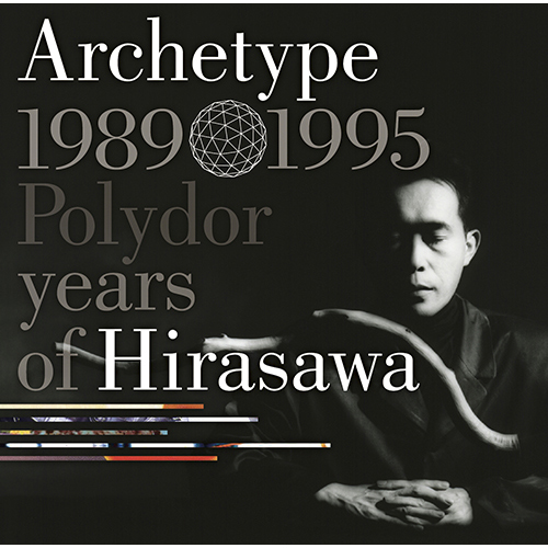平沢進 / Archetype | 1989-1995 Polydor years of Hirasawa