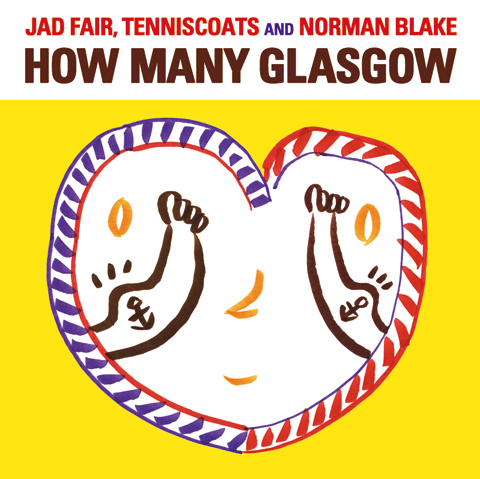 Jad Fair, Tenniscoats and Norman Blake / How Many Glasgow