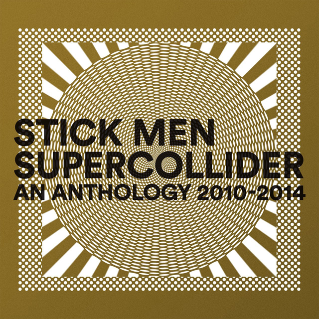 Stick Men / Supercollider: An Anthology 2010-2014