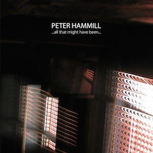 Peter Hammill / ...all that might have been...