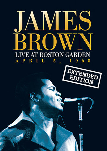 James Brown / Live At Boston Garden: April 5, 1968